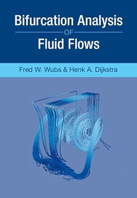 Bifurcation Analysis of Fluid Flows: Analysis beyond Simulation by Dijkstra, Henk A.; Wubs, Fred W. | Hardcover | Science