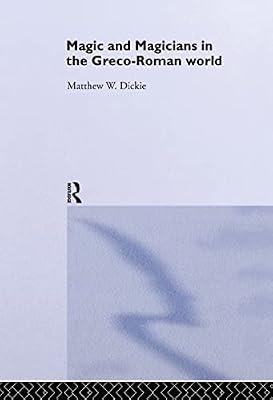 Magic and Magicians in the Greco-Roman World by Dickie, Matthew | Hardcover | History