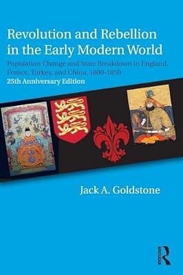 Revolution and Rebellion in the Early Modern World: Population Change and State Breakdown in England, France, Turkey and China, 1600-1850 by Goldstone, Jack A. | Paperback | Political Science