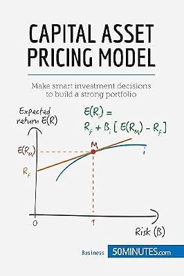 Capital Asset Pricing Model: Make smart investment decisions to build a strong portfolio by 50minutes | Paperback | Business & Management