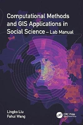 Computational Methods and GIS Applications in Social Science - Lab Manual by Wang, Fahui; Liu, Lingbo | Paperback | Data Science And Analysis