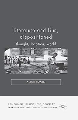 Literature and Film, Dispositioned: Thought, Location, World (Language, Discourse, Society) by Alice Gavin | Paperback | Film