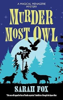 Murder Most Owl: 1 (A Magical Menagerie Mystery) by Fox, Sarah | Hardcover | Crime & Mystery