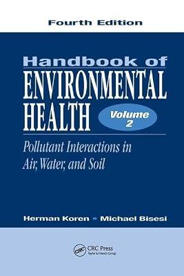 Handbook of Environmental Health, Volume II: Pollutant Interactions in Air, Water, and Soil: 2 (Volume 2) by Bisesi, Michael S.; Koren, Herman | Paperback | Public Health And Preventive Medicine