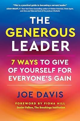 The Generous Leader: 7 Ways to Give of Yourself for Everyone’s Gain by Davis, Joe | Hardcover | Business & Economics