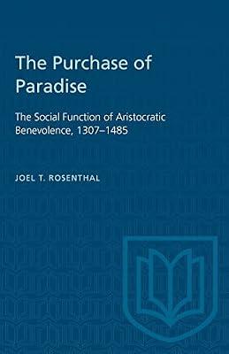 The Purchase of Paradise: The Social Function of Aristocratic Benevolence, 1307-1485 (Heritage) by Rosenthal, Joel T | Paperback | History