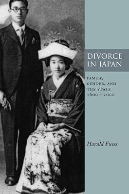 Divorce in Japan: Family, Gender, and the State, 1600-2000 (STUDIES OF THE EAST ASIAN INSTITUTE) by Fuess, Harald | Hardcover | History