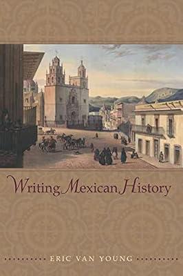 Writing Mexican History by Van Young, Eric | Hardcover | History