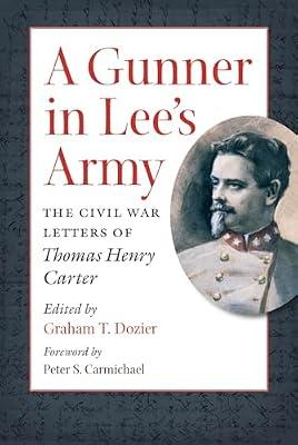 A Gunner in Lee's Army: The Civil War Letters of Thomas Henry Carter (Civil War America) | Paperback | History