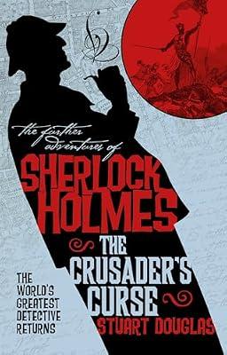 Further Adventures of Sherlock Holmes - Sherlock Holmes and the Crusader's Curse: Revolutionary Words from Three Millennia of Rebellion and Resistance by Douglas, Stuart | Paperback | Fiction