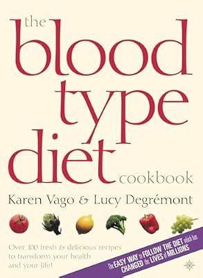 The Blood Type Diet Cookbook: An Essential Nutrition Plan for Weight Loss and Healthy Living by Degremont, Lucy; Vago, Karen | Paperback | Health: Diets And Nutrition