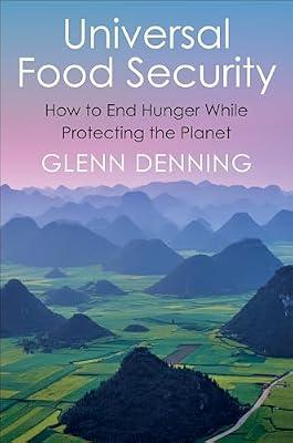 Universal Food Security: How to End Hunger While Protecting the Planet by Denning, Glenn | Hardcover | Political Science
