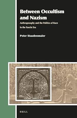 Between Occultism and Nazism: Anthroposophy and the Politics of Race in the Fascist Era: 17 (Aries Book) by Staudenmaier, Peter | Hardcover | Religion
