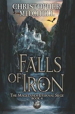 Falls of Iron: 4 (The Magelands Eternal Siege) by Mitchell, Christopher | Paperback | Fantasy