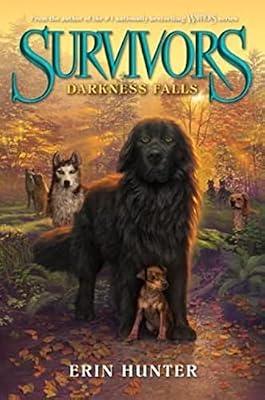 Darkness Falls: A Thrilling Animal Fantasy about Dogs, Survival, and Found Family for Kids (Ages 8-12): 3 (Survivors, 3) by Hunter, Erin | Hardcover | Juvenile Fiction