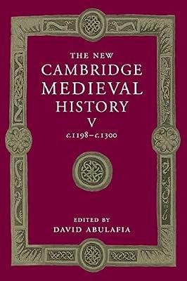 The New Cambridge Medieval History: Volume 5, c.1198-c.1300 (The New Cambridge Medieval History, Series Number 5) by Abulafia, David | Paperback | History