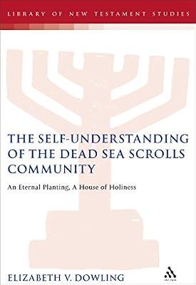Self-Understanding of the Dead Sea Scrolls Community: An Eternal Planting, a House of Holiness by Swarup, The Rev. Dr. Paul | Hardcover | Religion