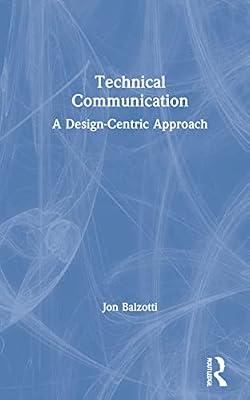 Technical Communication: A Design-Centric Approach by Balzotti, Jon | Hardcover | Language Arts & Disciplines