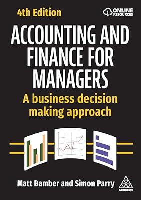 Accounting and Finance for Managers: A Business Decision Making Approach by Bamber, Matt; Parry, Simon | Paperback | Business & Economics