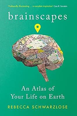 Brainscapes: An Atlas of Your Life on Earth by Schwarzlose, Rebecca | Paperback | Human Biology