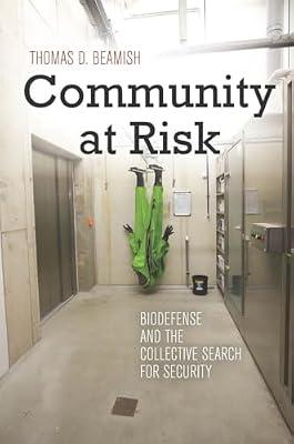Community at Risk: Biodefense and the Collective Search for Security (High Reliability and Crisis Management) by Beamish, Thomas D. | Hardcover | Sociology & Anthropology