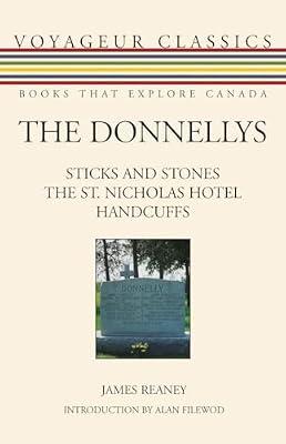 The Donnellys: Sticks and Stones/ The St. Nicholas Hotel/ Handcuffs: 9 (Voyageur Classics, 9) by Reaney, James | Paperback | Plays