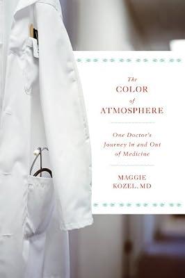 The Color of Atmosphere: One Doctor's Journey in and Out of Medicine by Kozel, Maggie | Paperback | Family & Health