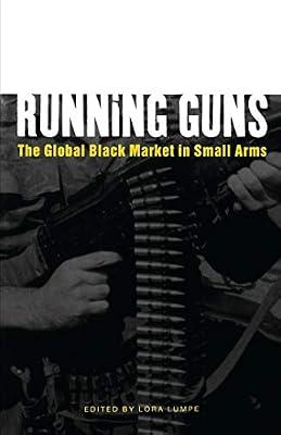 Running Guns: The Global Black Market in Small Arms | Hardcover | Crime & Criminology