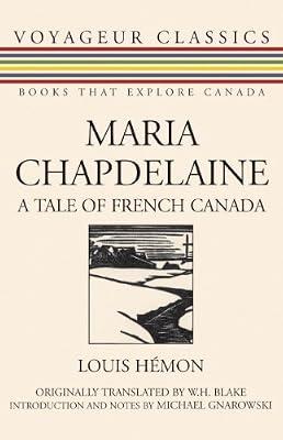 Maria Chapdelaine: A Tale of French Canada: 5 (Voyageur Classics; Books That Explore Canada) by Hemon, Louis | Paperback | Fiction
