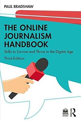 The Online Journalism Handbook: Skills to Survive and Thrive in the Digital Age by Bradshaw, Paul | Paperback | The Arts: General Topics