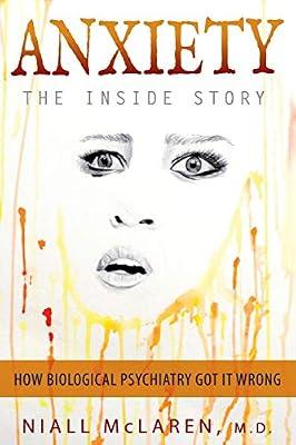 Anxiety - The Inside Story: How Biological Psychiatry Got it Wrong by McLaren, Niall | Paperback | Psychiatry