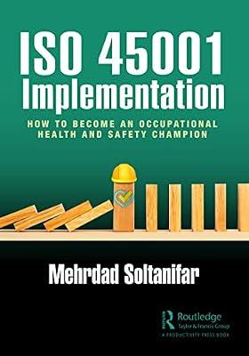 Iso 45001 Implementation: How to Become an Occupational Health and Safety Champion by Soltanifar, Mehrdad | Paperback | Health And Safety In The Workplace