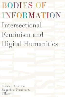 Bodies of Information: Intersectional Feminism and the Digital Humanities (Debates in the Digital Humanities) | Paperback | Feminism & Feminist Theory