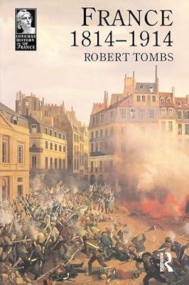 France 1814 - 1914: Crown (Longman History of France) by Tombs, Robert | Paperback | History