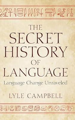 The Secret History of Language: Language Change Unraveled by Campbell, Lyle | Hardcover | Language: History And General Works