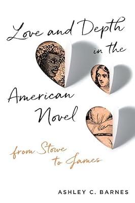 Love and Depth in the American Novel: From Stowe to James by Barnes, Ashley C. | Paperback | Usa
