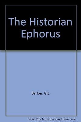 The Historian Ephorus by Barber, G.L | Hardcover | Classical History