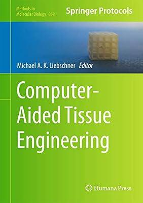 Computer-Aided Tissue Engineering: 868 (Methods in Molecular Biology) | Hardcover | Biotechnology