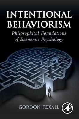 Intentional Behaviorism: Philosophical Foundations of Economic Psychology by Foxall, Gordon | Paperback | Consumerism
