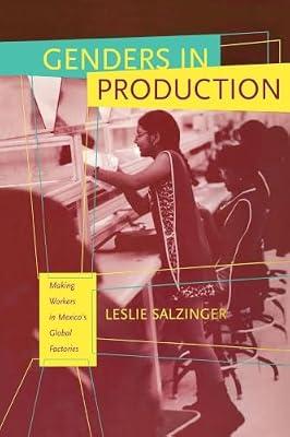 Genders in Production: Making Workers in Mexico's Global Factories by Salzinger, Leslie | Paperback | Political Science