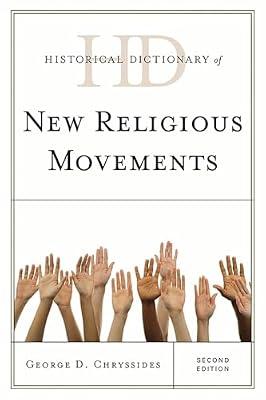 Historical Dictionary of New Religious Movements (Historical Dictionaries of Religions, Philosophies, and Movements) by Chryssides, George D. | Hardcover | Religion