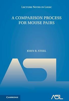 A Comparison Process for Mouse Pairs: 51 (Lecture Notes in Logic, Series Number 51) by Steel, John R. | Hardcover | Mathematics