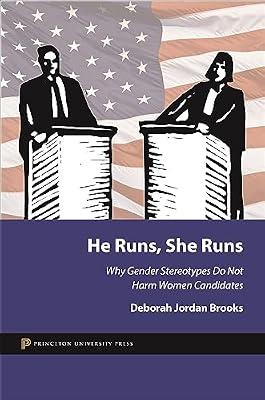 He Runs, She Runs – Gender Stereotypes, Double Standards and Political Campaigns: Why Gender Stereotypes Do Not Harm Women Candidates by Brooks, Deborah Jordan | Hardcover | Elections & Referenda