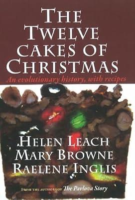 The Twelve Cakes of Christmas: An evolutionary history, with recipes by Leach, Helen; Brown, Mary | Hardcover | Cakes