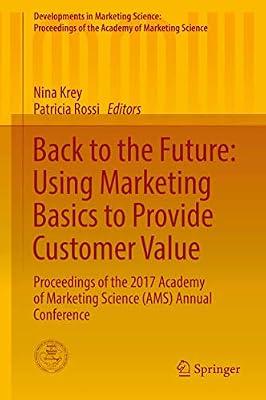 Back to the Future: Using Marketing Basics to Provide Customer Value: Proceedings of the 2017 Academy of Marketing Science (AMS) Annual Conference ... of the Academy of Marketing Science) | Hardcover | Customer Services