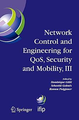 Network Control and Engineering for Qos, Security and Mobility, III: Ifip Tc6 / Wg6.2, 6.6, 6.7 and 6.8. Third International Conference on Network ... in Information and Communication Technology) | Hardcover | Computers