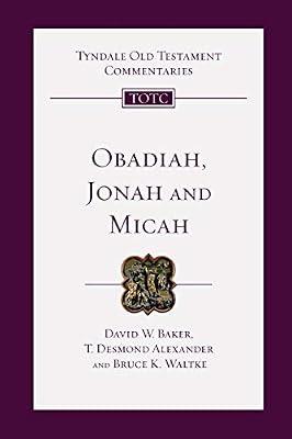 Obadiah, Jonah, Micah: An Introduction and Commentary (Tyndale Old Testament Commentaries) by Baker, David W.; Alexander, T. Desmond; Waltke, Bruce | Paperback | Religion
