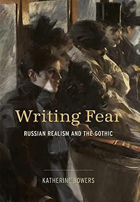 Writing Fear: Russian Realism and the Gothic by Bowers, Katherine | Hardcover | Literary Criticism