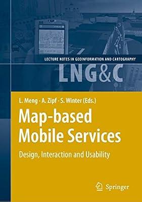 Map-based Mobile Services: Design, Interacton and Usability (Lecture Notes in Geoinformation and Cartography) | Hardcover | Technology & Engineering