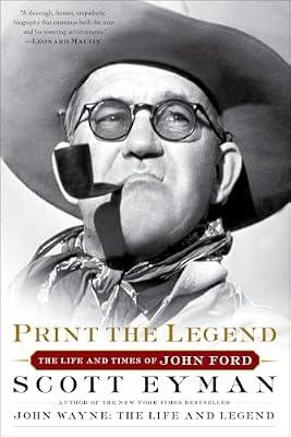 Print the Legend: The Life and Times of John Ford by Eyman, Scott | Paperback | Biography & Autobiography
